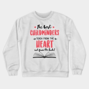 The best Childminders teach from the Heart Quote Crewneck Sweatshirt